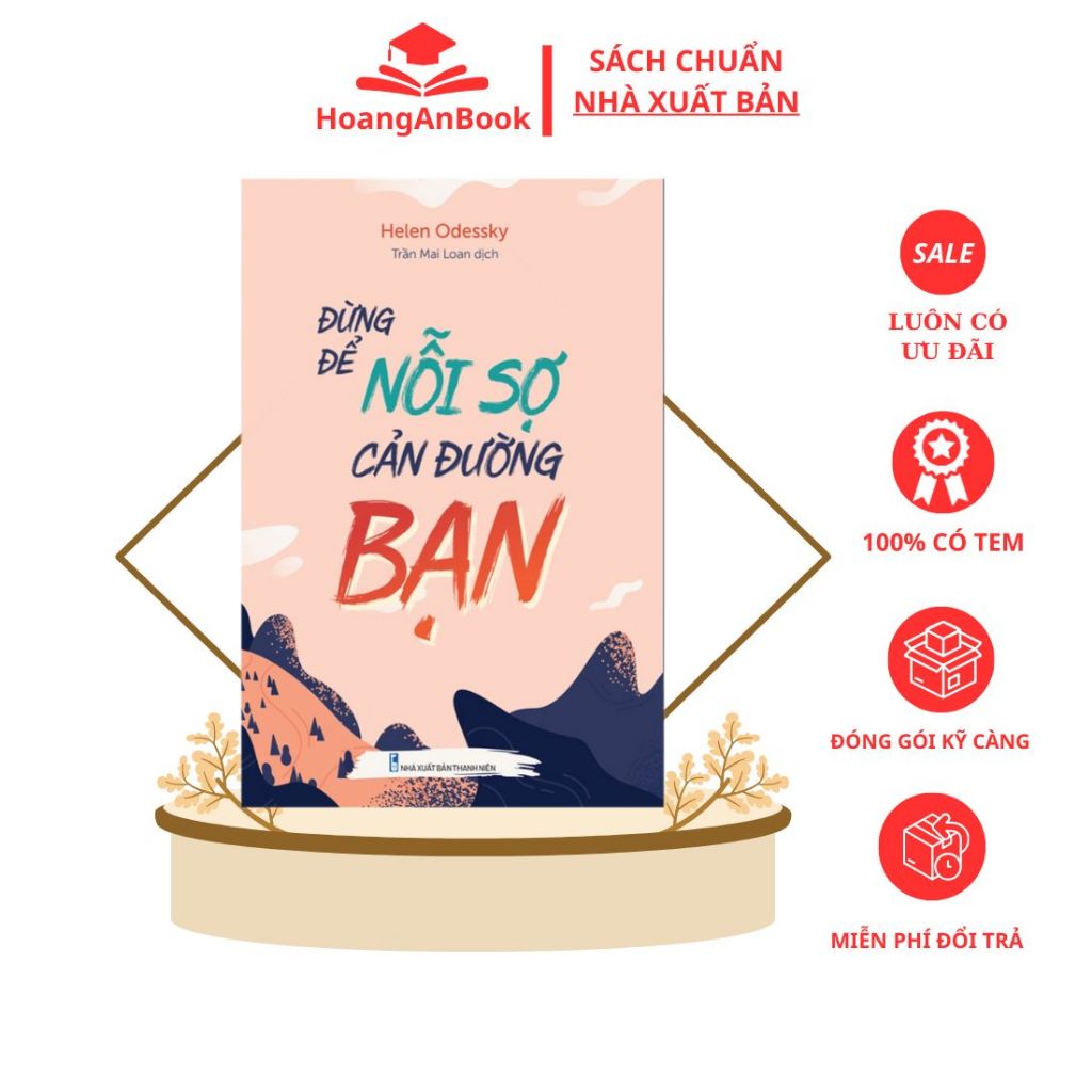 [HA] Sách: Đừng Để Nỗi Sợ Cản Đường Bạn - Chúng Ta Đâu Cần Phải Sống Trong Tình Trạng Sợ Hãi Như Vậy